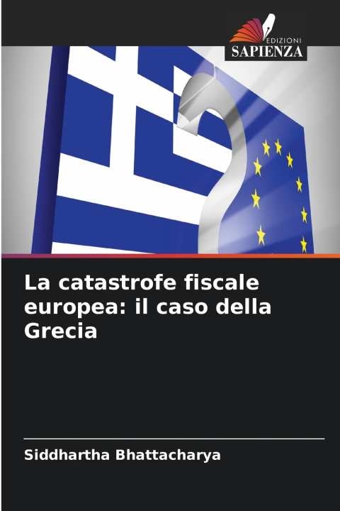 Knjiga La catastrofe fiscale europea Siddhartha Bhattacharya