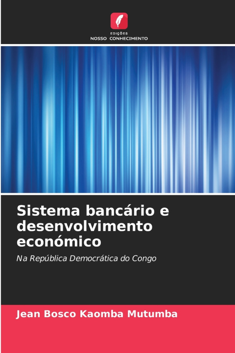 Libro Sistema bancário e desenvolvimento económico Jean Bosco Kaomba Mutumba