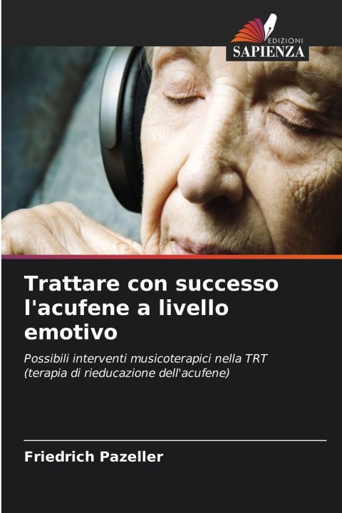 Libro Trattare con successo l'acufene a livello emotivo Friedrich Pazeller