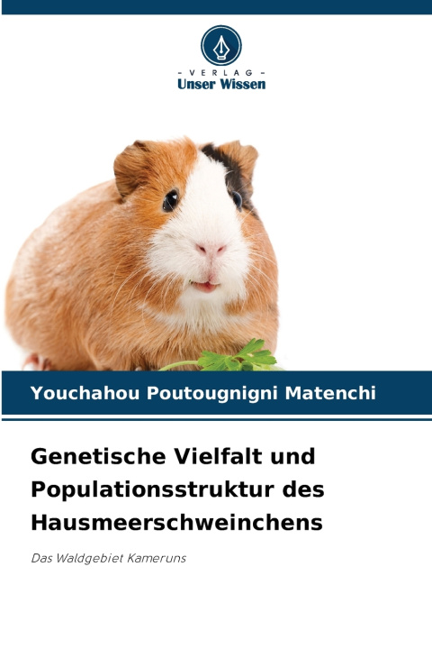 Libro Genetische Vielfalt und Populationsstruktur des Hausmeerschweinchens Youchahou Poutougnigni Matenchi