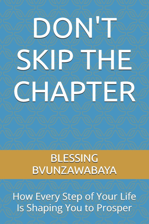 Kniha DON'T SKIP THE CHAPTER BLESSING BVUNZAWABAYA