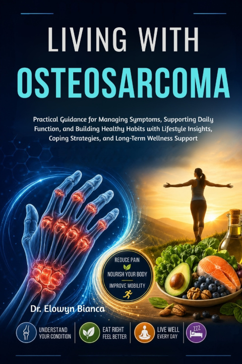 Knjiga Living With Osteosarcoma Dr. Elowyn Bianca
