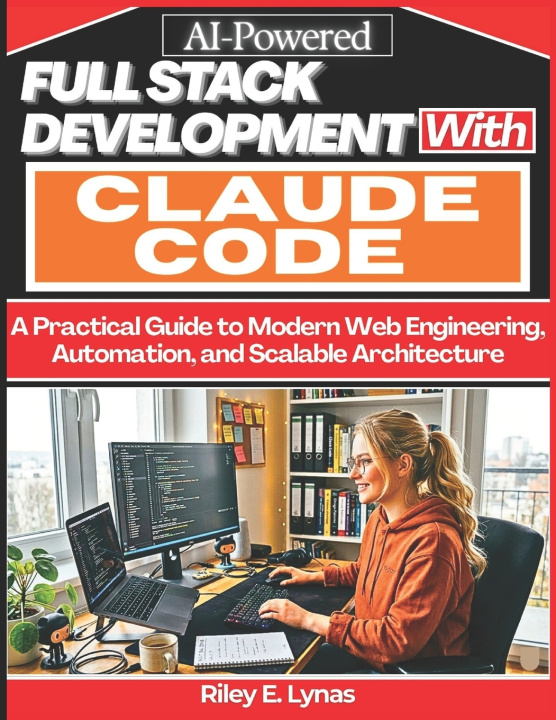 Kniha AI-Powered Full-Stack Development with Claude Code Riley E Lynas