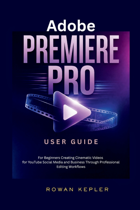Kniha Adobe Premiere Pro User Guide Rowan kepler