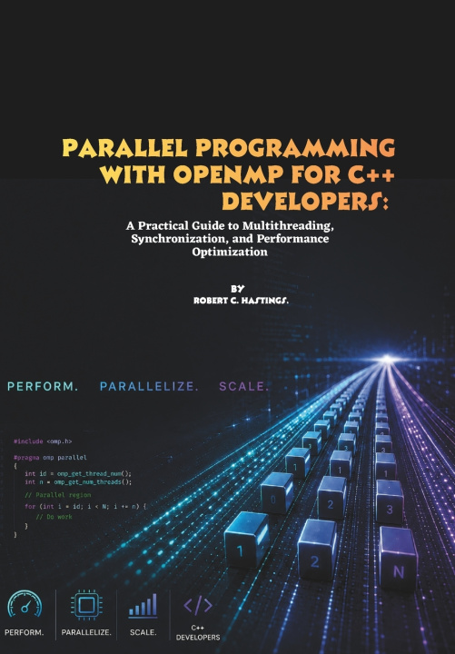 Kniha Parallel Programming with OpenMP for C++ Developers Robert C. Hastings