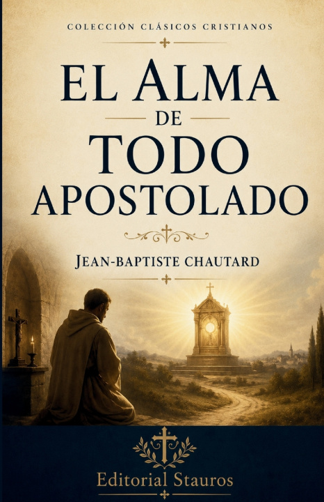 Libro El alma de todo apostolado Jean-Baptiste Chautard