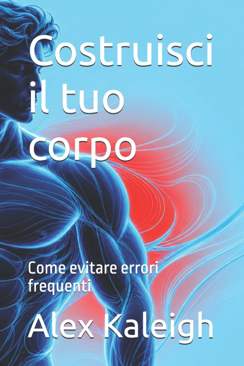 Kniha Costruisci il tuo corpo Alex Kaleigh