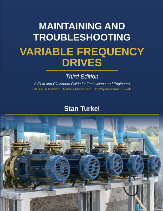 Book MAINTAINING AND TROUBLESHOOTING VARIABLE FREQUENCY DRIVES Stan Turkel