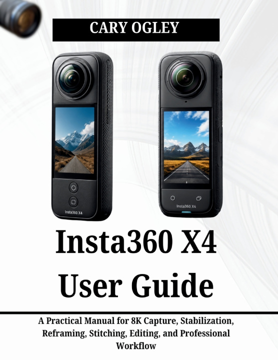 Buch Insta360 X4 User Guide CARY OGLEY