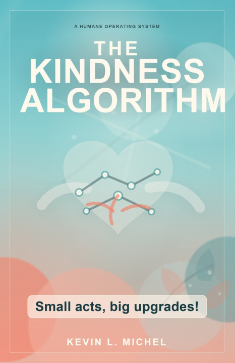 Kniha The Kindness Algorithm Kevin L. Michel
