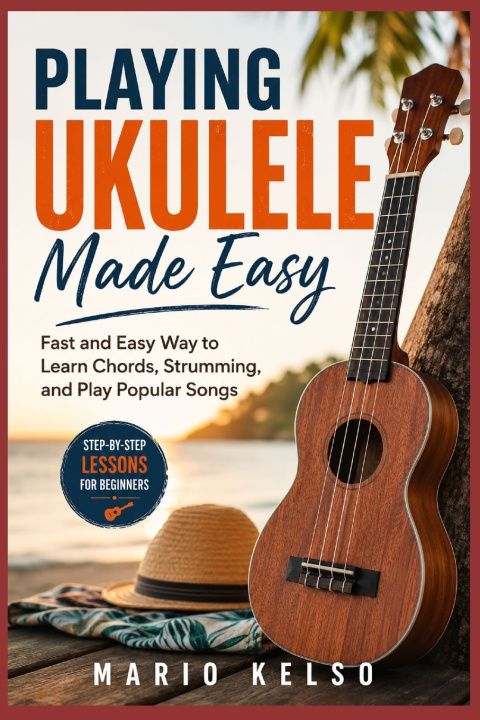 Kniha Playing Ukulele Made Easy Mario Kelso