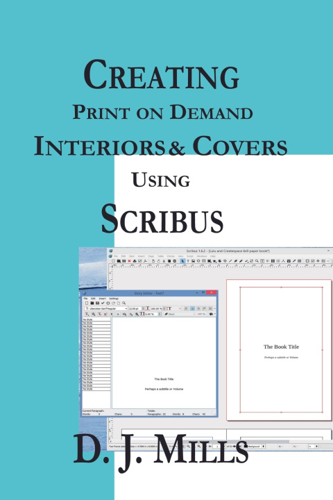 Kniha Creating Print on Demand Interiors & Covers Using Scribus D J Mills