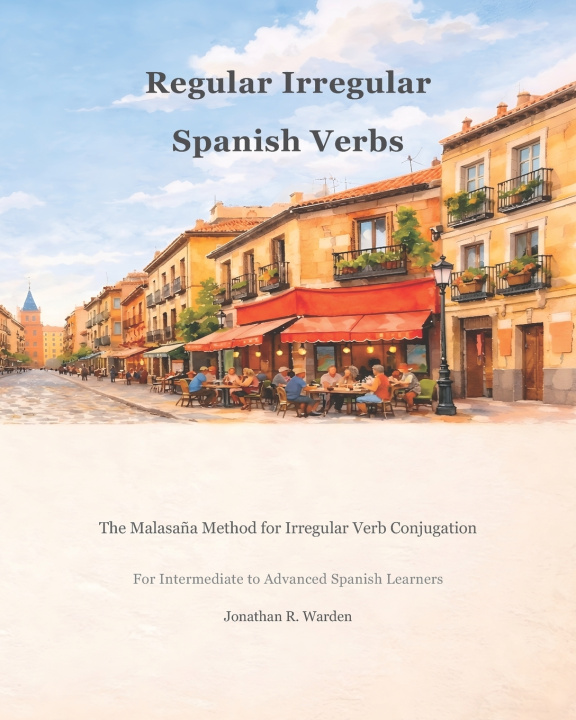 Kniha Regular Irregular Spanish Verbs Jonathan R Warden
