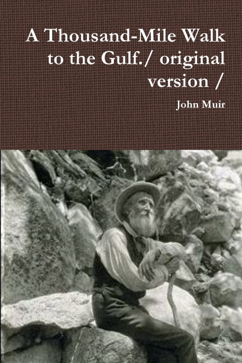 Libro A Thousand-Mile Walk to the Gulf./ original version / John Muir