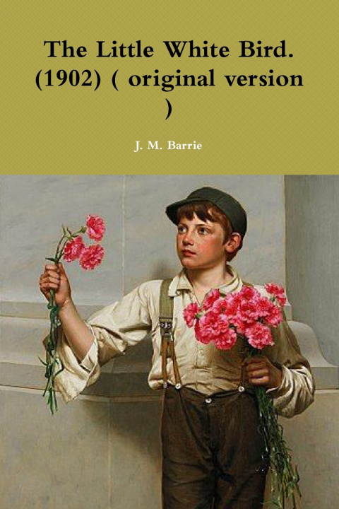 Kniha The Little White Bird. (1902) ( original version ) J. M. Barrie