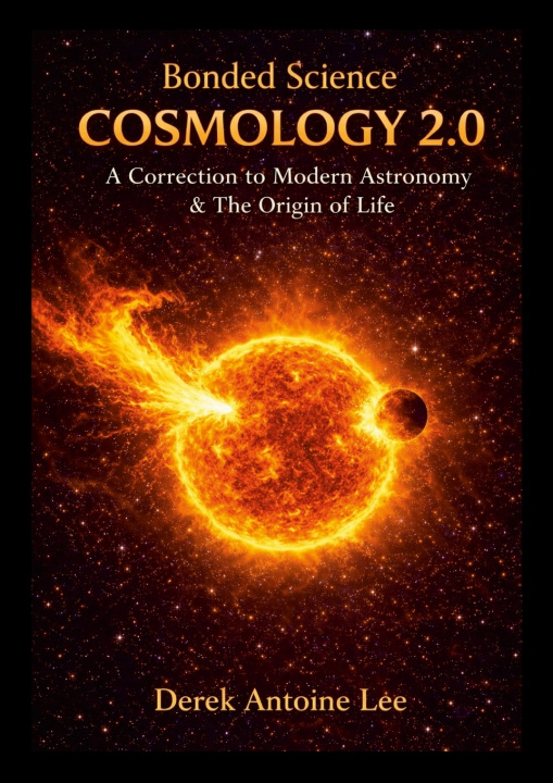 Libro Cosmology 2.0 - A Correction to Modern Astronomy & The Origin Of Life Derek Lee