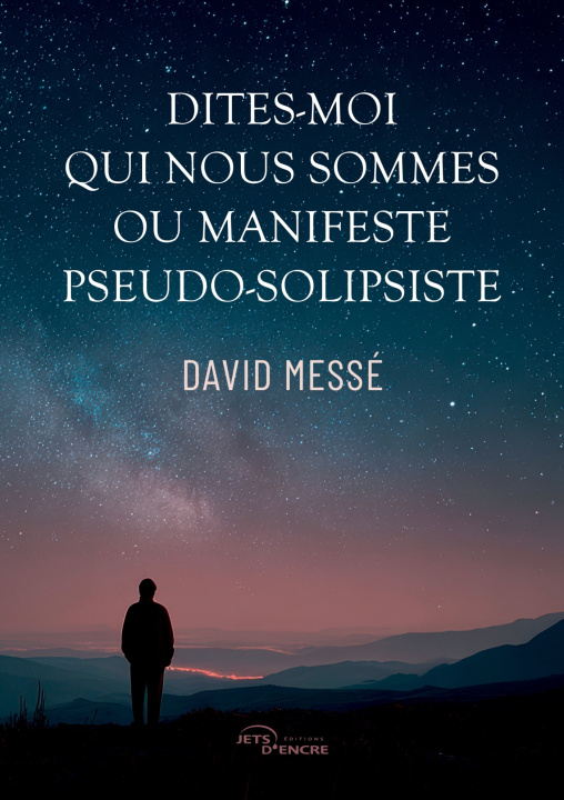 Libro Dites-moi qui nous sommes ou Manifeste pseudo-solipsiste David Messé
