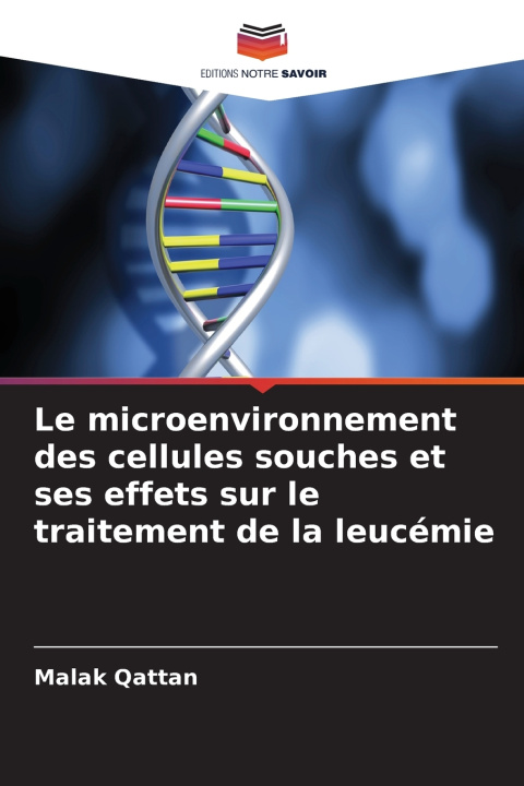 Libro Le microenvironnement des cellules souches et ses effets sur le traitement de la leucémie Malak Qattan