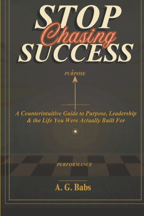 Kniha Stop Chasing Success A. G. Babs