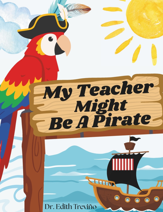 Knjiga My Teacher Might Be A Pirate Edith Treviño