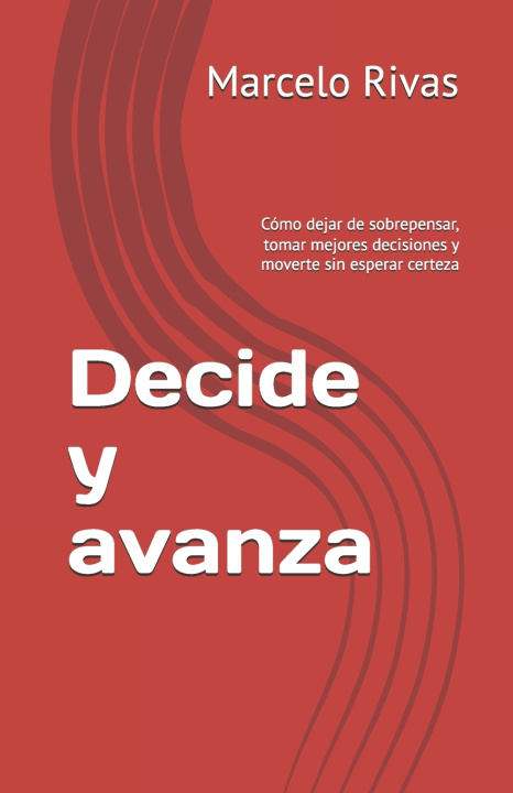 Kniha Decide y avanza Marcelo Rivas