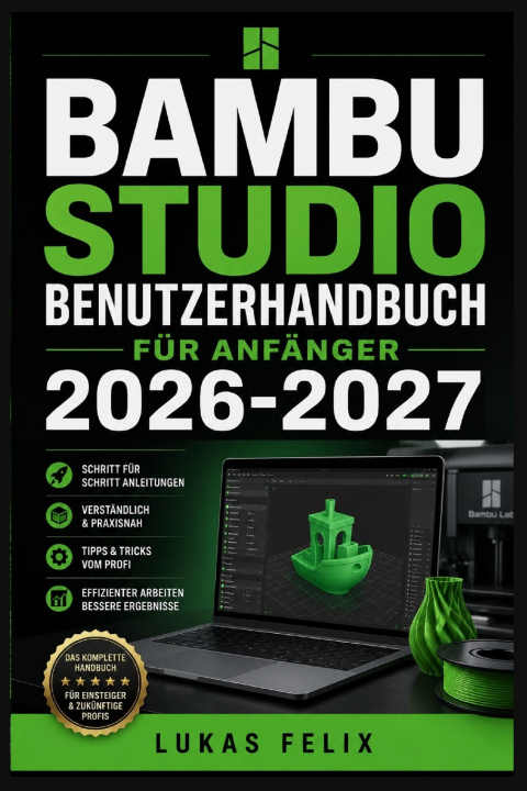 Kniha BAMBU STUDIO BENUTZERHANDBUCH FÜR ANFÄNGER 2026-2027 Lukas Felix