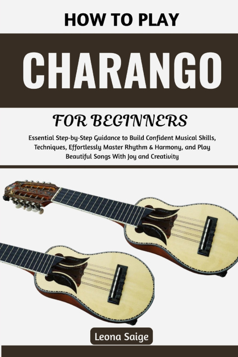 Könyv How To Play Charango For Beginners Leona Saige