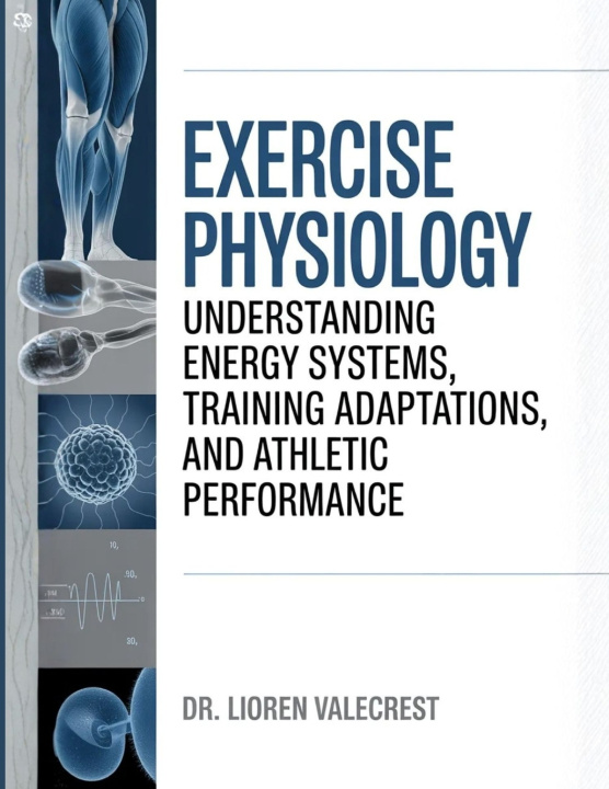 Kniha Exercise Physiology Dr Lioren Valecrest