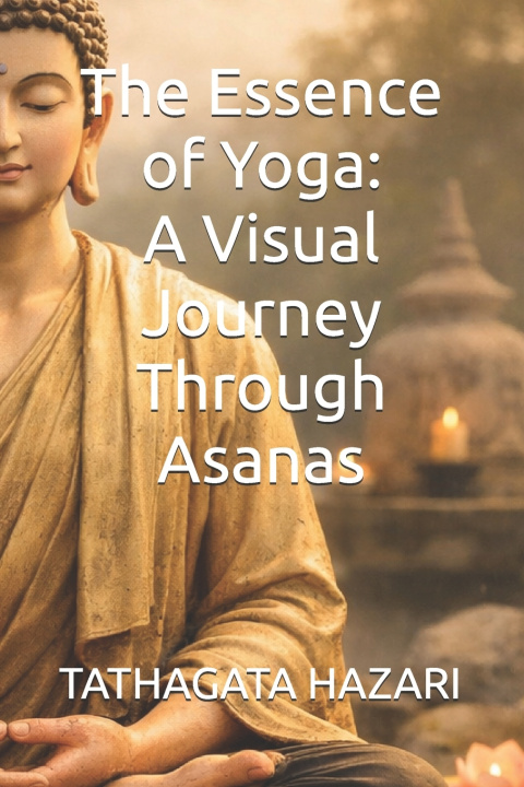 Libro The Essence of Yoga TATHAGATA HAZARI