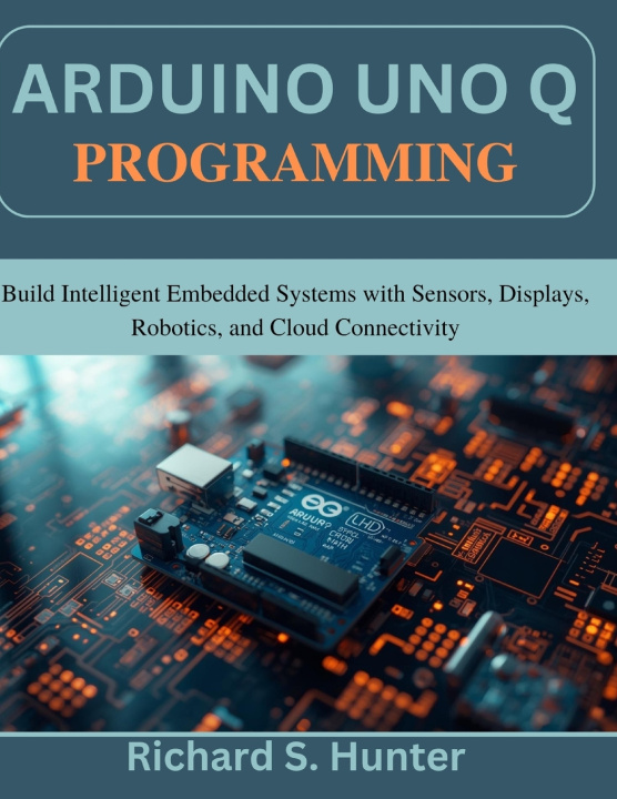 Kniha Arduino Uno Q Programming Richard S. Hunter