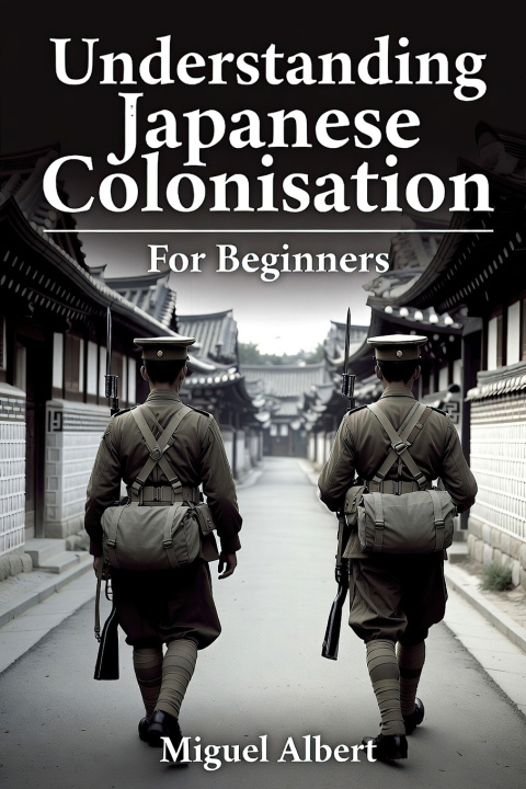 Kniha Understanding Japanese Colonisation Miguel S Albert