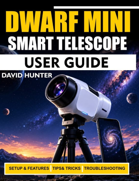 Kniha DWARF MINI SMART TELESCOPE USER GUIDE David Hunter