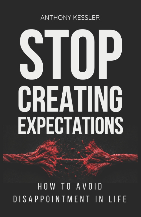 Kniha Stop Creating Expectations Anthony Kessler