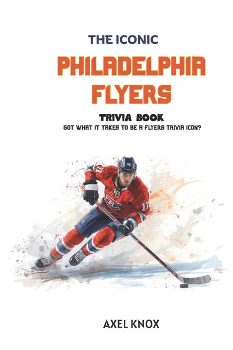 Kniha Philadelphia Flyers Axel Knox