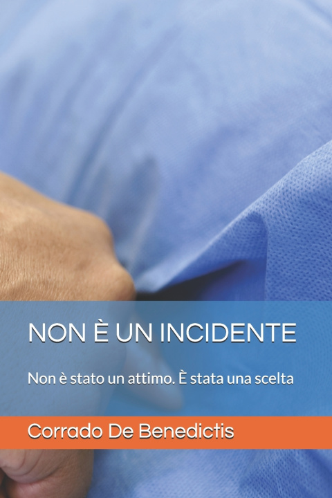 Kniha NON È UN INCIDENTE Corrado De Benedictis