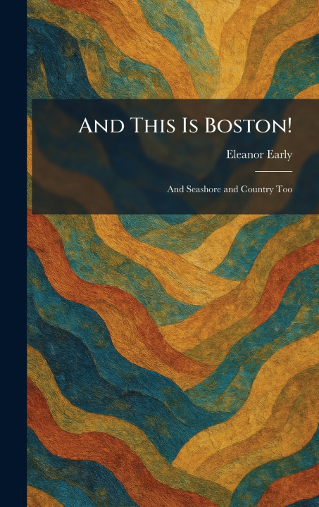 Knjiga And This Is Boston! Eleanor Early