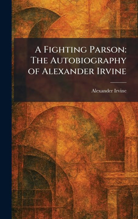 Kniha A Fighting Parson Alexander Irvine