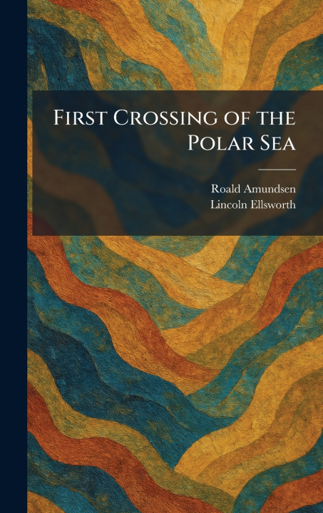 Libro First Crossing of the Polar Sea Roald Amundsen