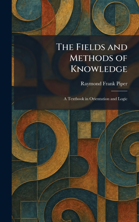 Kniha The Fields and Methods of Knowledge Raymond Frank Piper