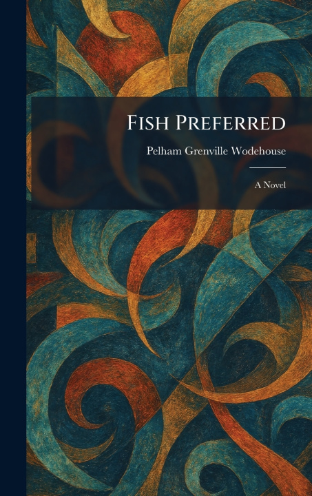 Knjiga Fish Preferred Pelham Grenville Wodehouse