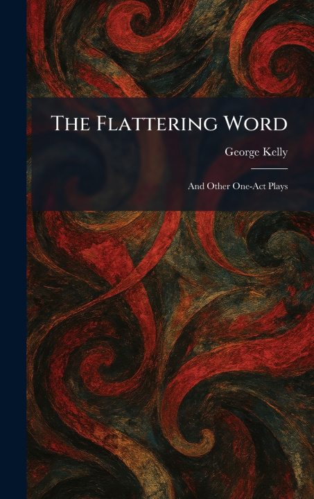 Knjiga The Flattering Word George Kelly