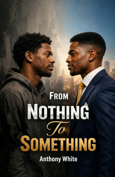 Kniha From Nothing To Something Anthony White