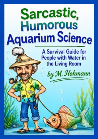 Könyv Aquaristic Humorous Aquarium Science Martin Hohmann