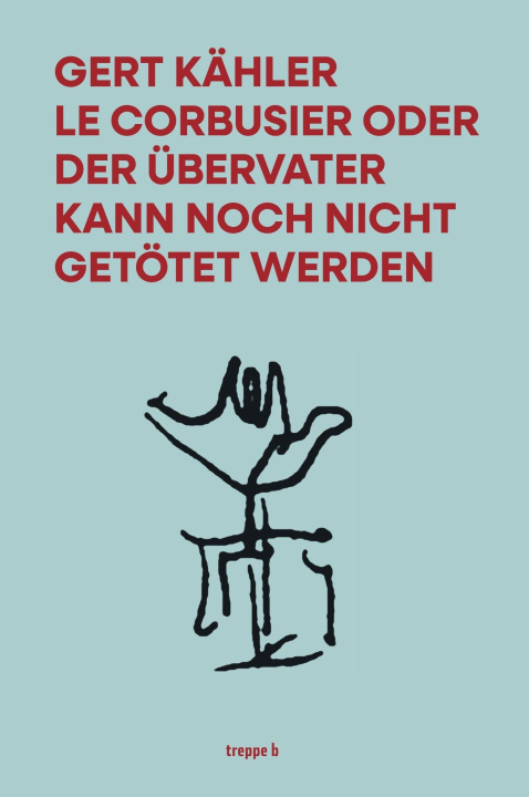 Libro Le Corbusier oder der Übervater kann noch nicht getötet werden Günther Rösch