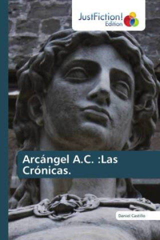 Boek Arcángel A.C. :Las Crónicas. Daniel Castillo