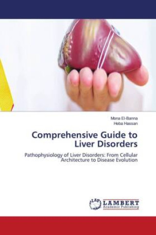 Kniha Comprehensive Guide to Liver Disorders Mona El-Banna