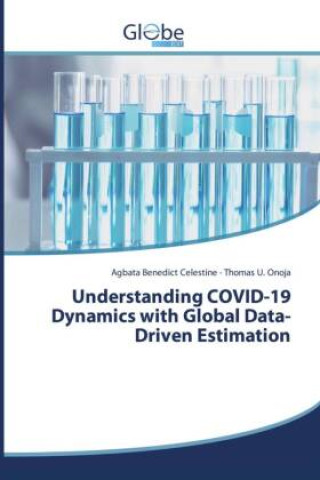 Kniha Understanding COVID-19 Dynamics with Global Data-Driven Estimation Agbata Benedict Celestine