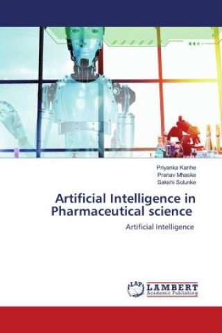 Knjiga Artificial Intelligence in Pharmaceutical science Priyanka Kanhe