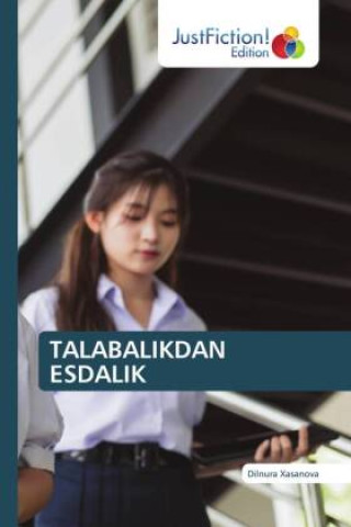 Knjiga TALABALIKDAN ESDALIK Dilnura Xasanova