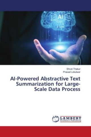 Kniha AI-Powered Abstractive Text Summarization for Large-Scale Data Process Shruti Thakur
